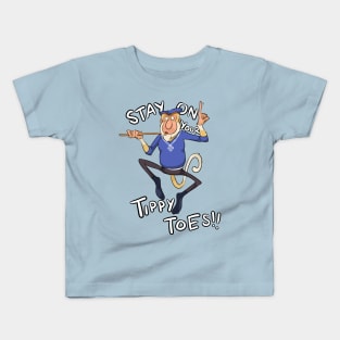 Stay On Your Tippy Toes! Kids T-Shirt